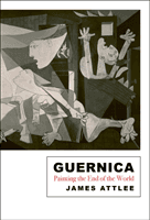 Guernica - Painting the End of the World (Attlee James)(Paperback / softback)