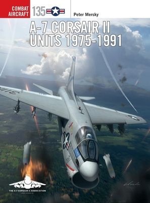 A-7 Corsair II Units 1975-91 (Mersky Peter)(Paperback / softback)