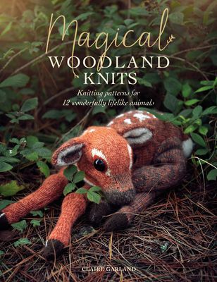 Magical Woodland Knits - Knitting patterns for 12 wonderfully lifelike animals (Garland Claire)(Paperback / softback)
