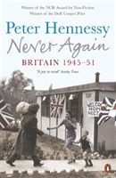 Never Again - Britain 1945-1951 (Hennessy Peter)(Paperback / softback)