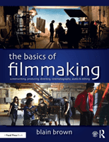 Basics of Filmmaking - Screenwriting, Producing, Directing, Cinematography, Audio, & Editing (Brown Blain)(Paperback / softback)