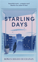 Starling Days - Shortlisted for the 2019 Costa Novel Award (Buchanan Rowan Hisayo)(Paperback / softback)