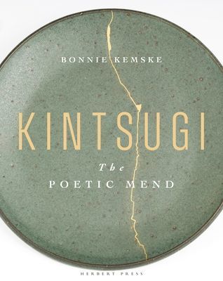 Kintsugi - The Poetic Mend (Kemske Bonnie (Ceramic Review UK))(Pevná vazba)