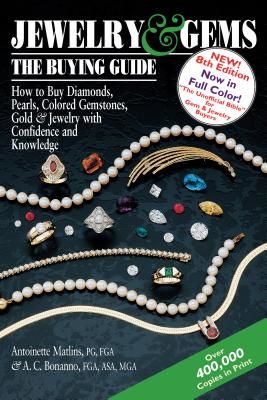Jewelry & Gemsathe Buying Guide, 8th Edition: How to Buy Diamonds, Pearls, Colored Gemstones, Gold & Jewelry with Confidence and Knowledge (Matlins Antoinette)(Paperback)