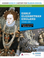Hodder GCSE (9-1) History for Pearson Edexcel Foundation Edition: Early Elizabethan England 1558-88 (Armstrong Benjamin)(Paperback / softback)