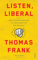 Listen, Liberal - or, what ever happened to the party of the people? (Frank Thomas)(Paperback / softback)