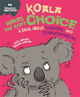 Koala Makes the Right Choice - A book about choices and consequences (Graves Sue)(Paperback / softback)