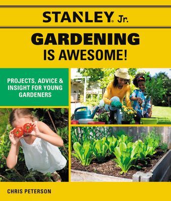 Stanley Jr. Gardening is Awesome! - Projects, Advice, and Insight for Young Gardeners (STANLEY (R) Jr.)(Paperback / softback)