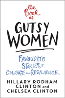 Book of Gutsy Women - Favourite Stories of Courage and Resilience (Clinton Hillary Rodham)(Paperback / softback)