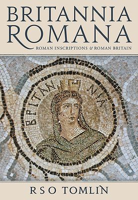 Britannia Romana - Roman Inscriptions and Roman Britain (Tomlin R. S. O.)(Paperback / softback)