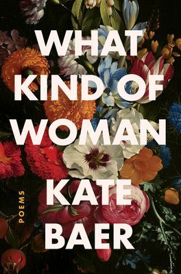 What Kind of Woman: Poems (Baer Kate)(Paperback)