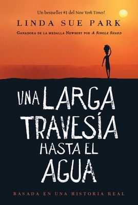 Una larga travesia hasta el agua - Basada en una historia real (Linda Sue Park Park)(Paperback)