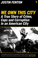 We Own This City - A True Story of Crime, Cops and Corruption in an American City (Fenton Justin)(Paperback / softback)