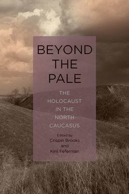 Beyond the Pale - The Holocaust in the North Caucasus (Brooks Crispin)(Pevná vazba)
