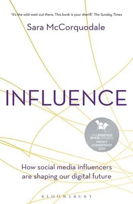 Influence - How social media influencers are shaping our digital future (McCorquodale Sara)(Paperback / softback)