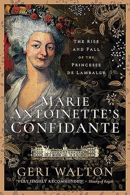 Marie Antoinette's Confidante - The Rise and Fall of the Princesse de Lamballe (Walton Geri)(Paperback / softback)