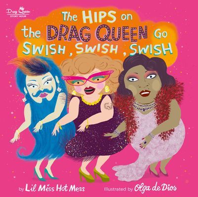 The Hips on the Drag Queen Go Swish, Swish, Swish (Lil Miss Hot Mess)(Pevná vazba)