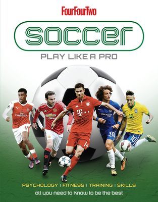 Football: Play like a Pro - From fitness to field. All you need to know to be the best. (Sona Books)(Pevná vazba)
