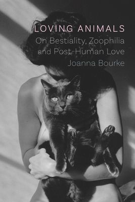 Loving Animals - On Bestiality, Zoophilia and Post-Human Love (Bourke Joanna)(Pevná vazba)