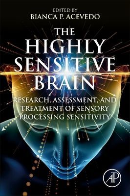 Highly Sensitive Brain - Research, Assessment, and Treatment of Sensory Processing Sensitivity(Paperback / softback)
