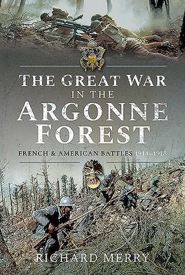 Great War in the Argonne Forest - French and American Battles, 1914-1918 (Merry Richard)(Pevná vazba)
