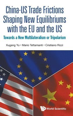 China-us Trade Frictions Shaping New Equilibriums With The Eu And The Us: Towards A New Multilateralism Or Tripolarism (Yu Xugang (Dentons Law Offices China))(Pevná vazba)