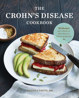 The Crohn's Disease Cookbook: 100 Recipes and 2 Weeks of Meal Plans to Relieve Symptoms (Foote Amanda Rd)(Paperback)
