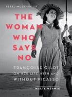 Woman Who Says No - Francoise Gilot on Her Life with and Without Picasso (Herwig Malte)(Paperback / softback)