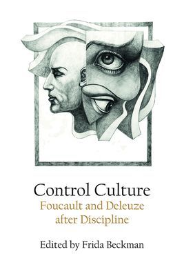 Control Culture - Foucault and Deleuze After Discipline(Paperback / softback)
