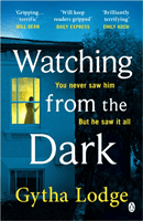 Watching from the Dark - The gripping new crime thriller from the Richard and Judy bestselling author (Lodge Gytha)(Paperback / softback)