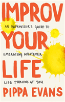 Improv Your Life (Evans Pippa)(Paperback / softback)