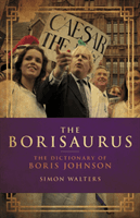 Borisaurus - The Dictionary of Boris Johnson (Walters Simon)(Pevná vazba)