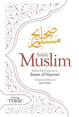 Sahih Muslim (Volume 3) - With the Full Commentary by Imam Nawawi (Muslim Imam Abul-Husain)(Paperback / softback)