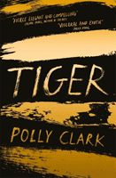 Tiger - shortlisted for the Saltire Fiction Book of the Year 2019 (Clark Polly)(Paperback / softback)