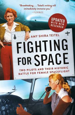 Fighting for Space - Two Pilots and Their Historic Battle for Female Spaceflight (Teitel Amy Shira)(Paperback)