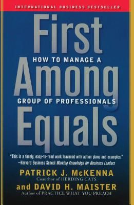 First Among Equals: How to Manage a Group of Professionals (McKenna Patrick J.)(Paperback)