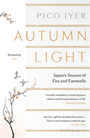 Autumn Light - Japan's Season of Fire and Farewells (Iyer Pico)(Paperback / softback)