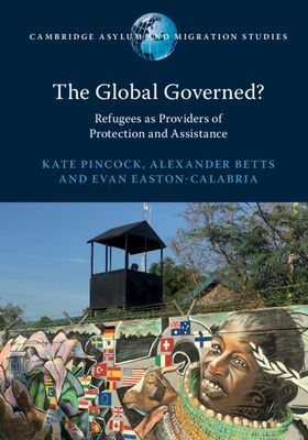 Global Governed? - Refugees as Providers of Protection and Assistance (Pincock Kate (University of Oxford))(Paperback / softback)