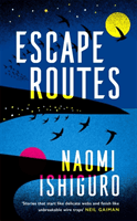 Escape Routes - 'Winsomely written and engagingly quirky' The Sunday Times (Ishiguro Naomi)(Paperback / softback)