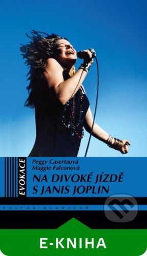 Na divoké jízdě s Janis Joplin - Peggy Casert, Maggie Falcon