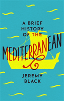 Brief History of the Mediterranean - Indispensable for Travellers (Black Jeremy)(Paperback / softback)