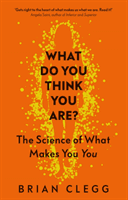 What Do You Think You Are? - The Science of What Makes You You (Clegg Brian)(Pevná vazba)