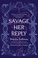Savage Her Reply - from the award-winning author of Tangleweed and Brine (Sullivan Deirdre)(Pevná vazba)