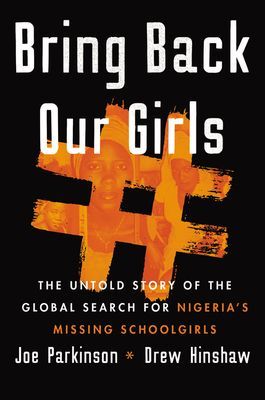 Bring Back Our Girls - The Search for Nigeria's Missing Schoolgirls and Their Astonishing Survival (Parkinson Joe)(Pevná vazba)