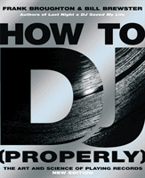 How To DJ (Properly) - The Art And Science Of Playing Records (Broughton Frank)(Paperback / softback)