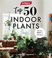 Yates Top 50 Indoor Plants And How Not To Kill Them! (Thomas Angie)(Paperback / softback)