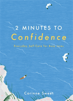 2 Minutes to Confidence - Everyday Self-Care for Busy Lives (Sweet Corinne)(Pevná vazba)