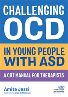 Challenging OCD in Young People with ASD - A CBT Manual for Therapists (Jassi Amita)(Paperback / softback)