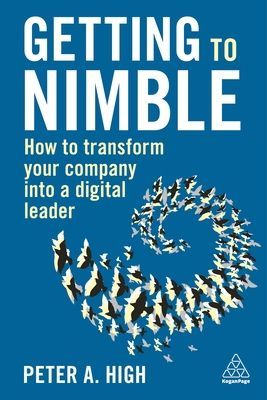 Getting to Nimble - How to Transform Your Company into a Digital Leader (High Peter A.)(Paperback / softback)