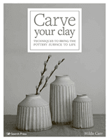 Carve Your Clay - Techniques to Bring the Pottery Surface to Life (Carr H.)(Paperback / softback)